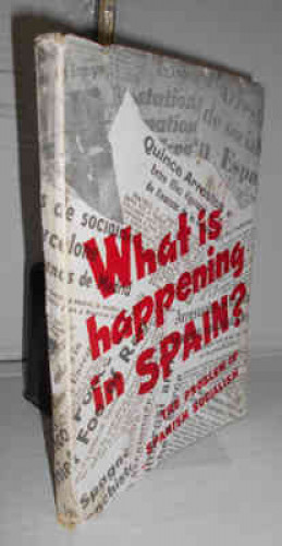 Portada del libro WHAT IS HAPPENING IN SPAIN ? The problem of Spanish Socialism. Texto en inglés