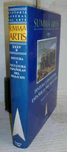 Portada del libro LA PINTURA Y ESCULTURA ESPAÑOLAS DEL SIGLO XIX. Summa Artis. Vol. xxxv*