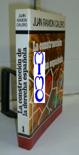 Portada del libro LA CONSTRUCCIÓN DE LA DERECHA ESPAÑOLA. 1ª edición