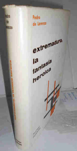 Portada del libro EXTREMADURA, LA FANTASÍA HERÓICA. 2ª edición y versión definitiva en esta colección
