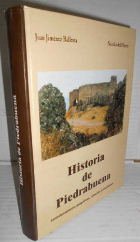 Portada del libro HISTORIA DE PIEDRABUENA. Condicionamientos geográficos, población, misceláneas. 1ª edición. Prólogo...