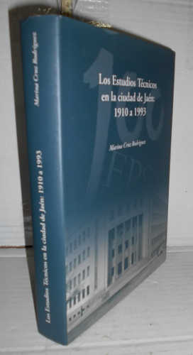 Portada del libro ESTUDIOS TÉCNICOS EN LA CIUDAD DE JAÉN. 1910 a 1993. 1ª edición.  Prólogo de Alcázar Cruz Rodríguez