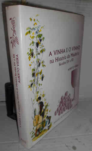Portada del libro A VINHA E O VINHO NA HISTORIA DA MADEIRA. Séculos XV a XX 1ª edición de 2000 ejemplares. Introduçào...