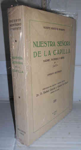 Portada del libro NUESTRA SEÑORA DE LA CAPILLA. MADRE, PATRONA Y REINA DE JAÉN. ( Ensayo histórico ). 1ª edición y única....