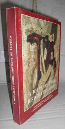 Portada del libro V JORNADAS SOBRE HISTORIA DE LOPERA. 1ª edición. Presentación de José Manuel Cuenca Toribio
