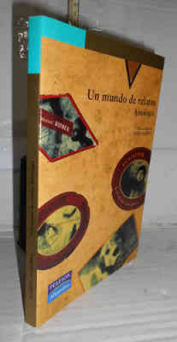 Portada del libro UN MUNDO DE RELATOS. Antologia. 1ª edición. Prólogo de Lupe Rodríguez Santizo. Ilustraciones de Pablo...