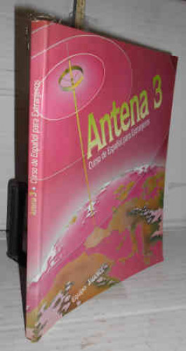 Portada del libro ANTENA 3 : CURSO DE ESPAÑOL PARA EXTRANJEROS. Nivel Superior. 1ª edición. Presentación del editor