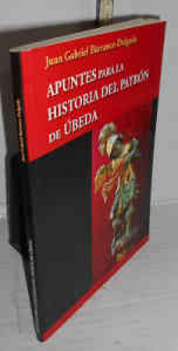 Portada del libro APUNTES PARA LA HISTORIA DEL PATRÓN DE ÚBEDA. 1ª edición. Introducción de Eduardo Jiménez Torres