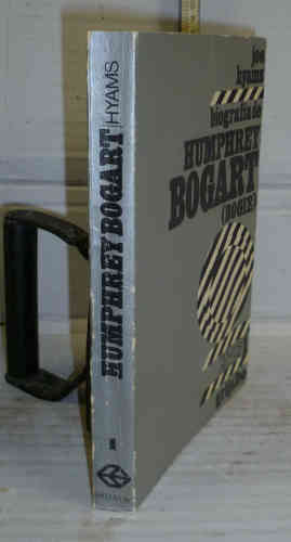 Portada del libro HUMPHREY BOGART. ( Bogie ). 1ª edición. Con una introducción de Lauren Bacal y una Filmografía. Traducido...