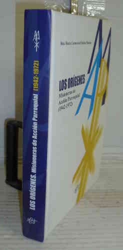 Portada del libro LOS ORÍGENES. Misioneras de Acción Parroquial. 1942 - 1972. 1ª edición. Presentación de María José de...