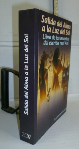 Portada del libro SALIDA DEL ALMA A LA LUZ DEL SOL. Libro de los muertos del escriba real Ani. 1ª edición. Introducción...