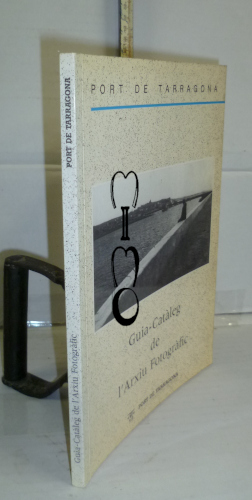 Portada del libro GUIA-CATÀLEG DE L´ARXIU FOTOGRÀFIC. Port de Tarragona. 1ª edició.  Edició en català