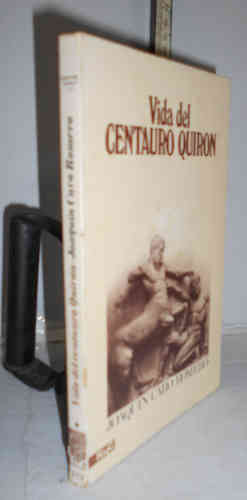 Portada del libro VIDA DEL CENTAURO QUIRÓN. Prólogo Vicente García de Diego L. 1ª edición